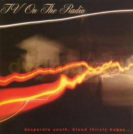 Tv On The Radio: Desperate Youth, Blood Thirsty Babes [CD]
