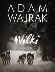Wilki - Adam Wajrak [KSIĄŻKA]