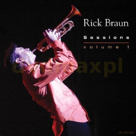 Rick Braun: Sessions Volume 1 [CD]