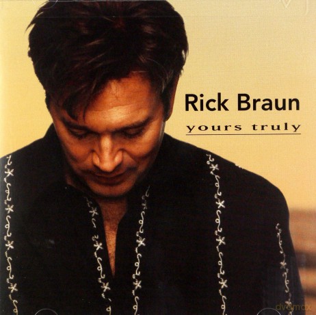 Rick Braun: Yours Truly [CD]