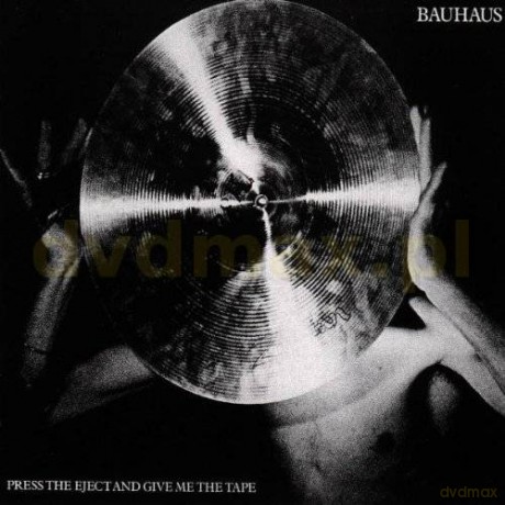 Bauhaus: Press The Eject and Give Me The Tape [CD]