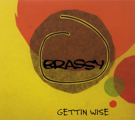 Brassy: Gettin Wise [CD]