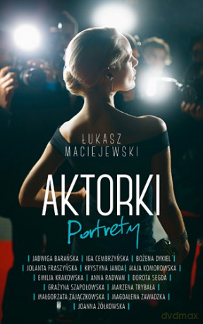 Aktorki. Portrety - Łukasz Maciejewski (twarda) [KSIĄŻKA]
