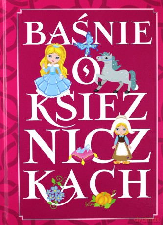 Bajki o księżniczkach (twarda) [KSIĄŻKA]