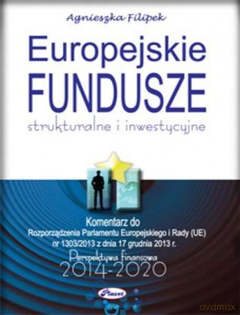 Europejskie fundusze strukturalne i inwestycyjne 2014-2020 - Agnieszka Filipek [KSIĄŻKA]