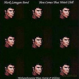 Mark Lanegan: Here Comes That Weird Chill [CD]