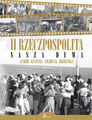 II Rzeczpospolita. Nasza duma (twarda) [KSIĄŻKA]