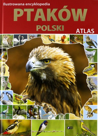 Ilustrowana encyklopedia ptaków. Polski atlas (twarda) [KSIĄŻKA]