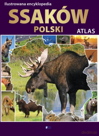 Ilustrowana encyklopedia ssaków. Polski atlas (twarda) [KSIĄŻKA]