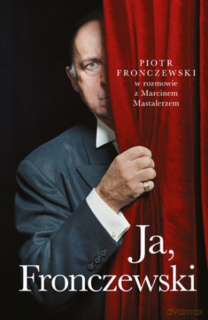 Ja, Fronczewski - Piotr Fronczewski, Marcin Mastalerz (twarda) [KSIĄŻKA]