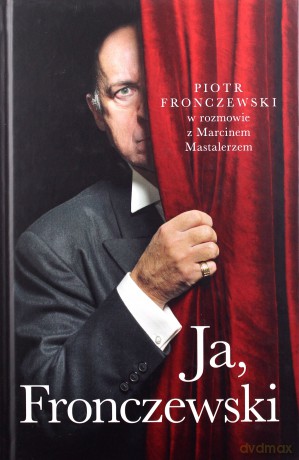 Ja, Fronczewski - Piotr Fronczewski, Marcin Mastalerz (twarda) [KSIĄŻKA]
