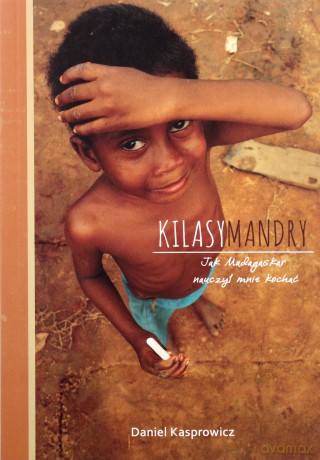 Kilasymandry. Jak Madagaskar nauczył mnie kochać - Daniel Kasprowicz [KSIĄŻKA]