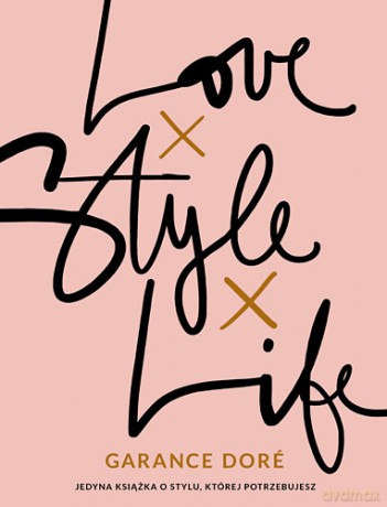 Love style life - Garance Dore [KSIĄŻKA]