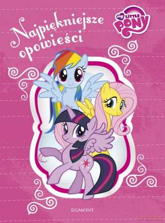 Najpiękniejsze opowieści My Little Pony [KSIĄŻKA]
