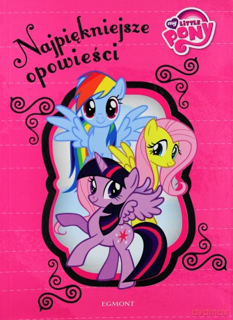 Najpiękniejsze opowieści My Little Pony [KSIĄŻKA]
