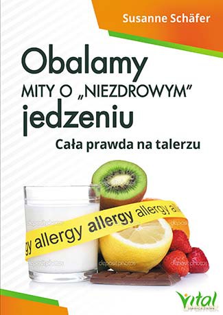 Obalamy mity o niezdrowym jedzeniu. Cała prawda na talerzu - Suzanne Schafer [KSIĄŻKA]