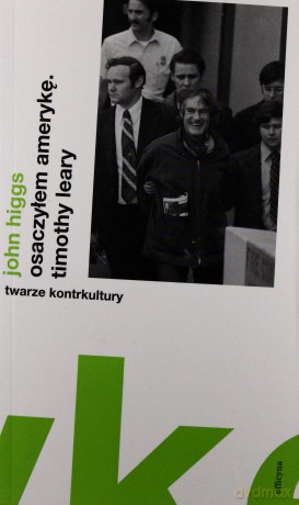 Osaczyłem Amerykę. Timothy Leary - John Higgs [KSIĄŻKA]
