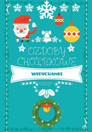 Ozdoby choinkowe wypychanki zeszyt 4 - Luba Ristujczina [KSIĄŻKA]