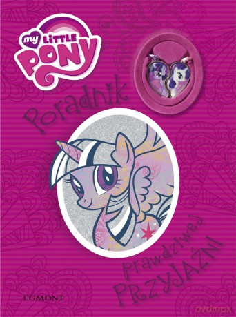Poradnik prawdziwej przyjaźni. My Little Pony - Marta Jamrógiewicz (twarda) [KSIĄŻKA]