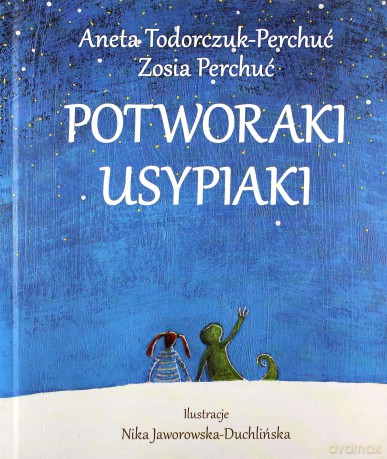 Potworaki usypiaki - Aneta Todorczuk-Perchuć (twarda) [KSIĄŻKA]