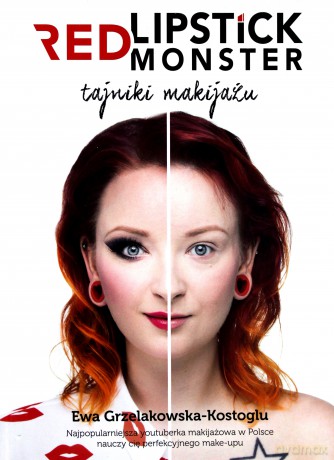 Red lipstick monster. Tajniki makijażu - Ewa Grzelakowska-Kostoglu (twarda) [KSIĄŻKA]