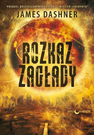 Rozkaz zagłady. Więzień labiryntu (Tom 4) - James Dashner [KSIĄŻKA]