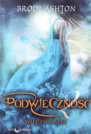 Wieczna więź. Podwieczność (Tom 2) - Brodi Ashton [KSIĄŻKA]