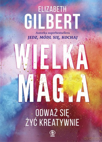 Wielka magia - Elizabeth Gilbert (twarda) [KSIĄŻKA]