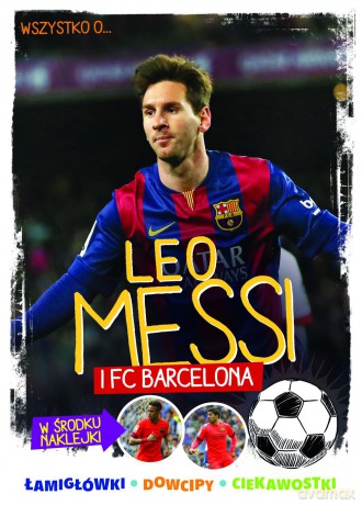 Wszystko o Leo Messim i FC Barcelonie. Mali mistrzowie - Yvette Żółtowska-Darska [KSIĄŻKA]