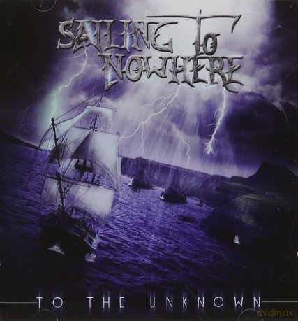 Sailing To Nowhere: To The Unknown [CD]