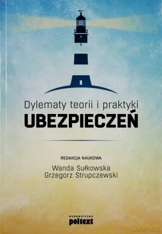 Dylematy teorii i praktyki ubezpieczeń -Wanda Sułkowska, Grzegorz Strupczewski [KSIĄŻKA]