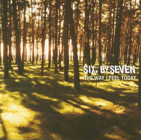 Six By Seven: The Way I Feel Today [CD]