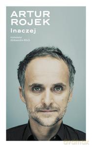 Artur Rojek. Inaczej - Artur Rojek (twarda) [KSIĄŻKA]