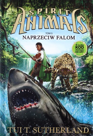 Spirit Animals. Tom 5. Naprzeciw falom - Tui T. Sutherland [KSIĄŻKA]