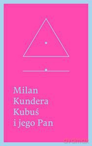 Kubuś i jego Pan. Hołd w trzech aktach dla Denisa Diderota - Milan Kundera [KSIĄŻKA]