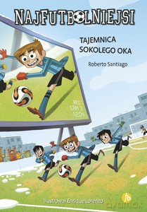 Najfutbolniejsi 4. Tajemnica Sokolego Oka - Roberto Santiago [KSIĄŻKA]