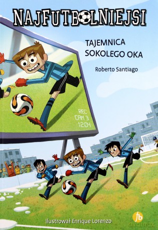 Najfutbolniejsi 4. Tajemnica Sokolego Oka - Roberto Santiago [KSIĄŻKA]