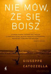 Nie mów, że się boisz - Giuseppe Catozzella [KSIĄŻKA]