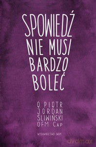 Spowiedź nie musi boleć - Piotr Jordan Śliwiński [KSIĄŻKA]