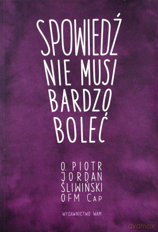 Spowiedź nie musi boleć - Piotr Jordan Śliwiński [KSIĄŻKA]