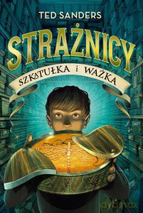 Strażnicy. Szkatułka i ważka - Ted Sanders [KSIĄŻKA]