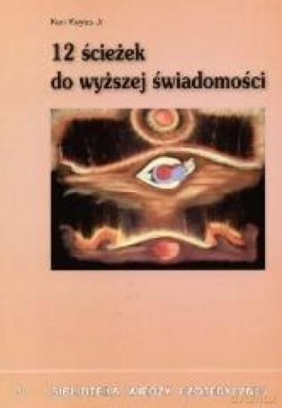 12 ścieżek do wyższej świadomości - Ken Keyes [KSIĄŻKA]