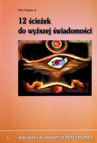 12 ścieżek do wyższej świadomości - Ken Keyes [KSIĄŻKA]
