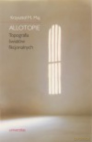 Allotopie. Topografia światów fikcjonalnych - Krzysztof M. Maj [KSIĄŻKA]