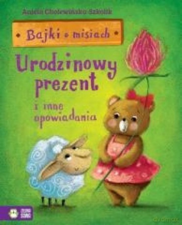 Bajki o misiach cz. 3 Urodzinowy prezent - Aniela Cholewińska-Szkolik [KSIĄŻKA]