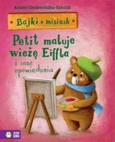 Bajki o misiach cz. 4 Petit maluje wieżę Eiffla - Aniela Cholewińska-Szkolik [KSIĄŻKA]