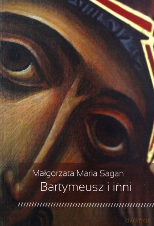 Bartymeusz i inni - Małgorzata Maria Sagan [KSIĄŻKA]
