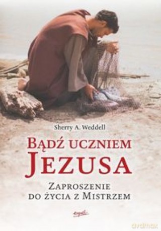 Bądź uczniem Jezusa - Weddel Sherry [KSIĄŻKA]