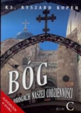 Bóg na drogach naszej codzienności Rok C - Ryszard Koper [KSIĄŻKA]