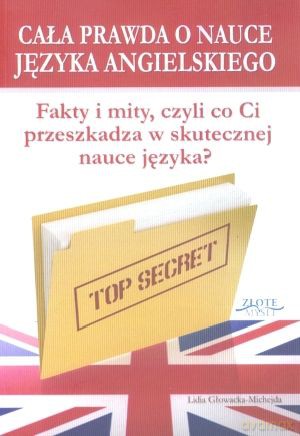 Cała prawda o nauce języka angielskiego - Lidia Głowacka-Michejda [KSIĄŻKA]
